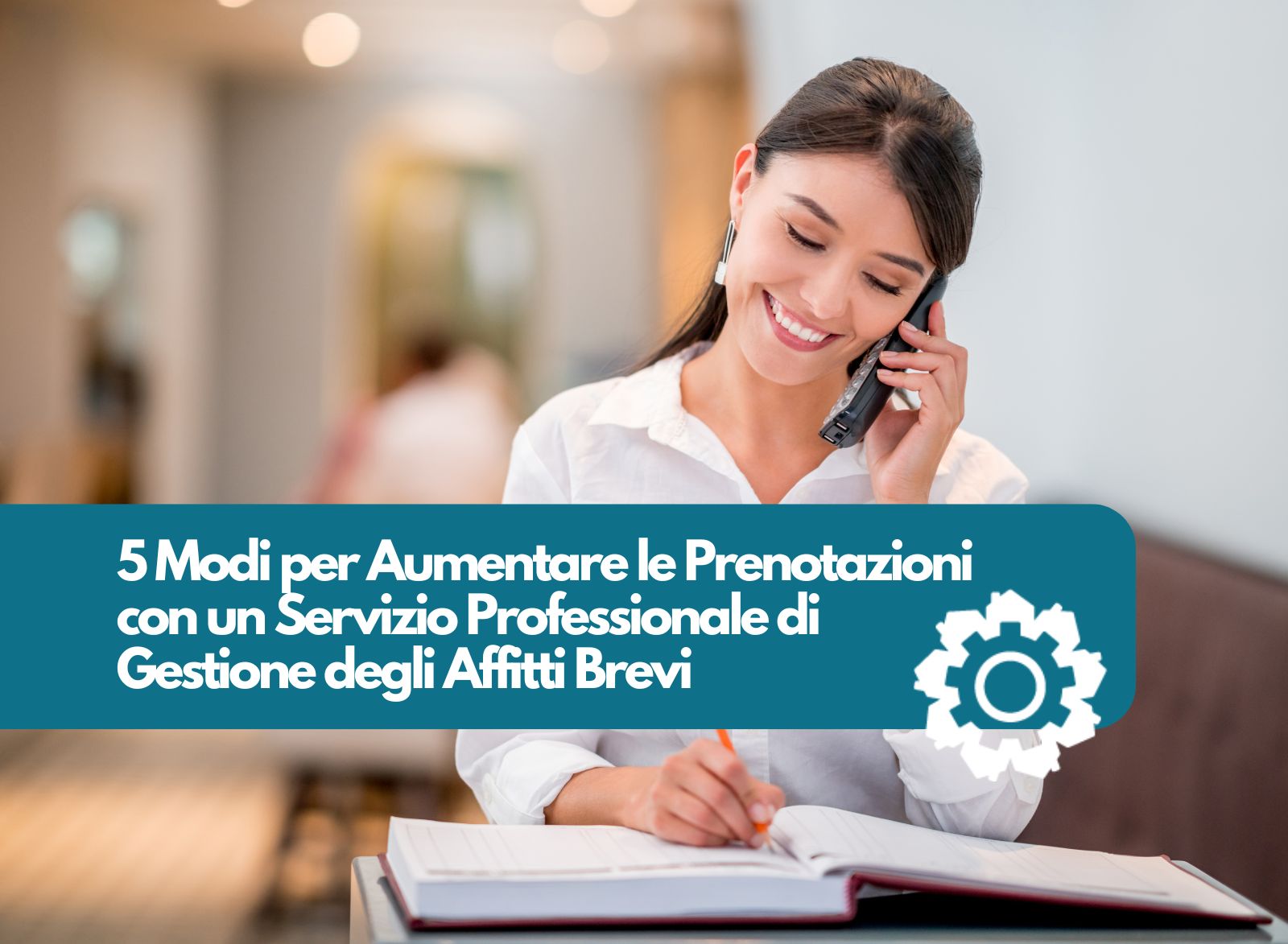 5 Modi per aumentare le prenotazioni con un servizio professionale di gestione degli affitti brevi