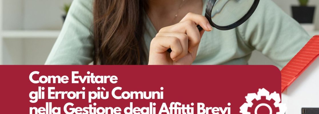 Come evitare gli errori più comuni nella gestione degli affitti brevi