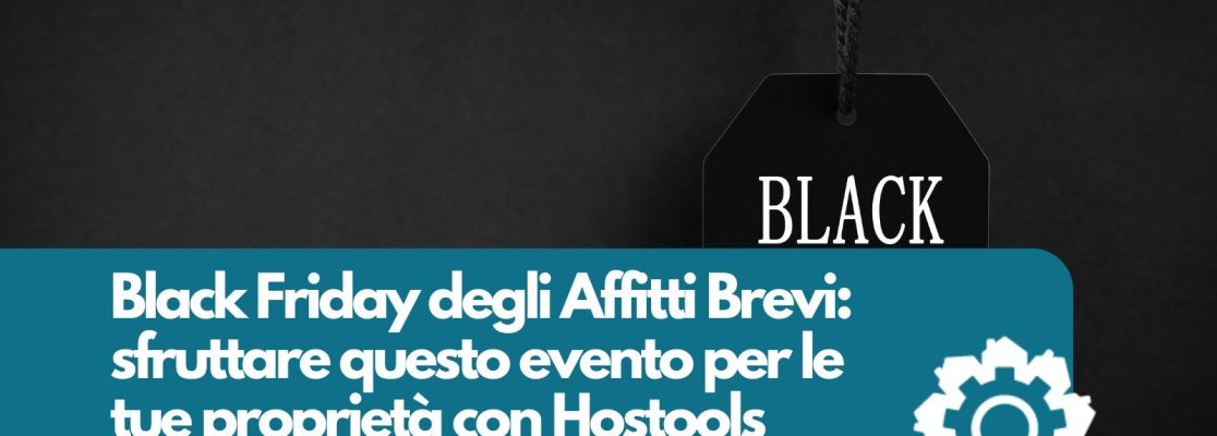 Black Friday degli Affitti Brevi: come sfruttare questo evento per le tue proprietà con Hostools