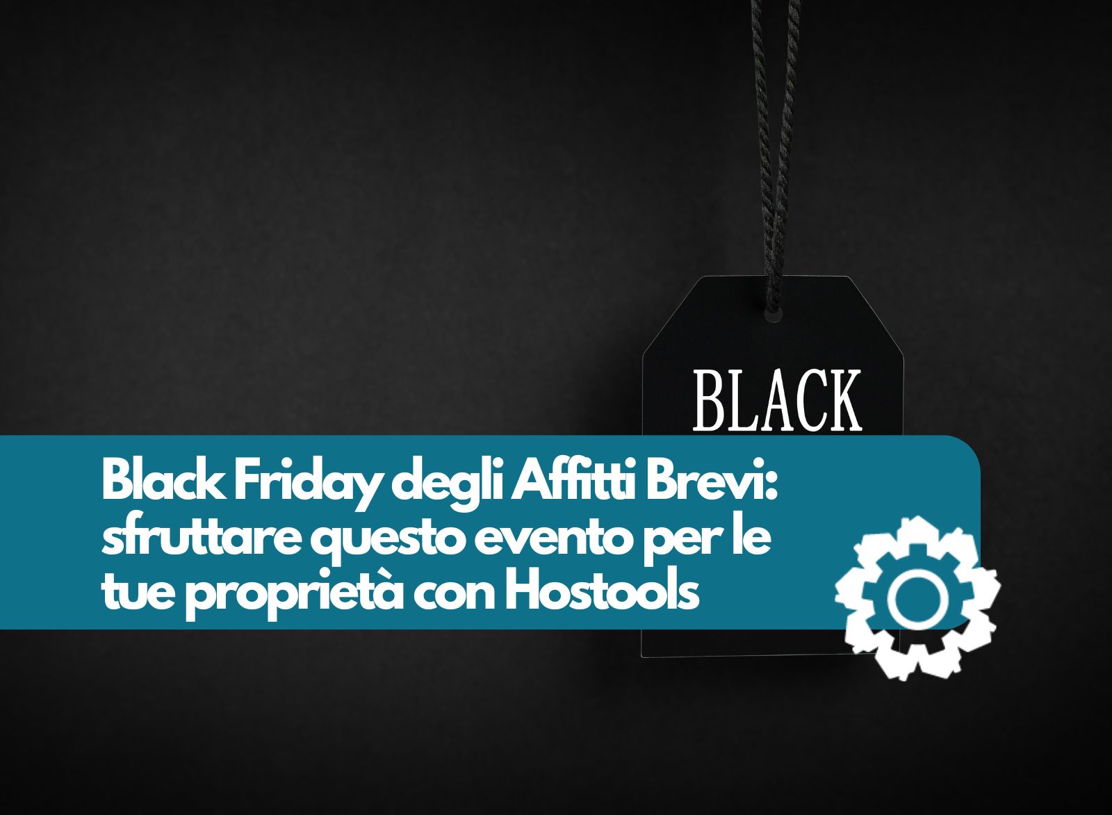 Black Friday degli Affitti Brevi: come sfruttare questo evento per le tue proprietà con Hostools