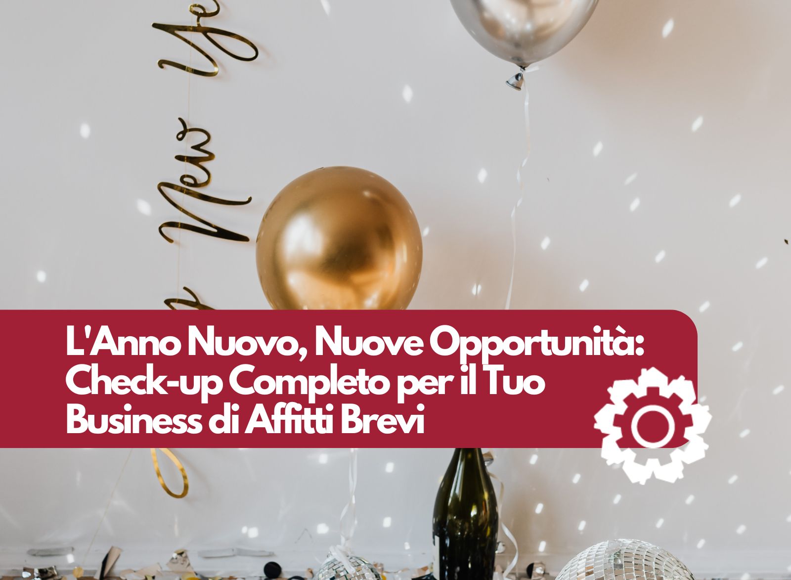 L’Anno Nuovo, Nuove Opportunità: Check-up Completo per il Tuo Business di Affitti Brevi