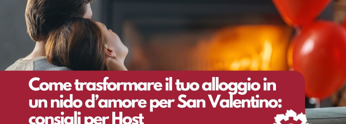 Come trasformare il tuo alloggio romantico per San Valentino: consigli per Host