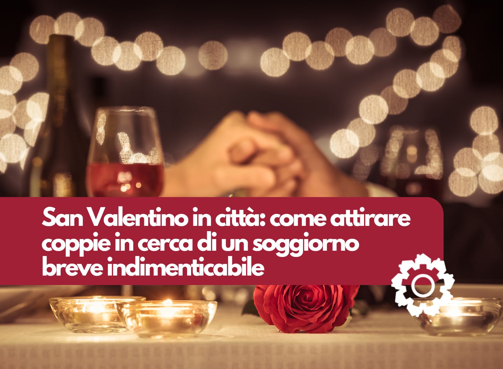 Soggiorno Breve a San Valentino: come attirare coppie in cerca di amore