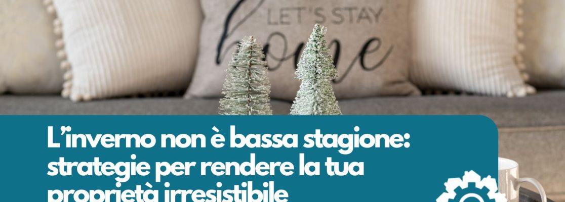 Affitti brevi in inverno: strategie per rendere la tua proprietà irresistibile