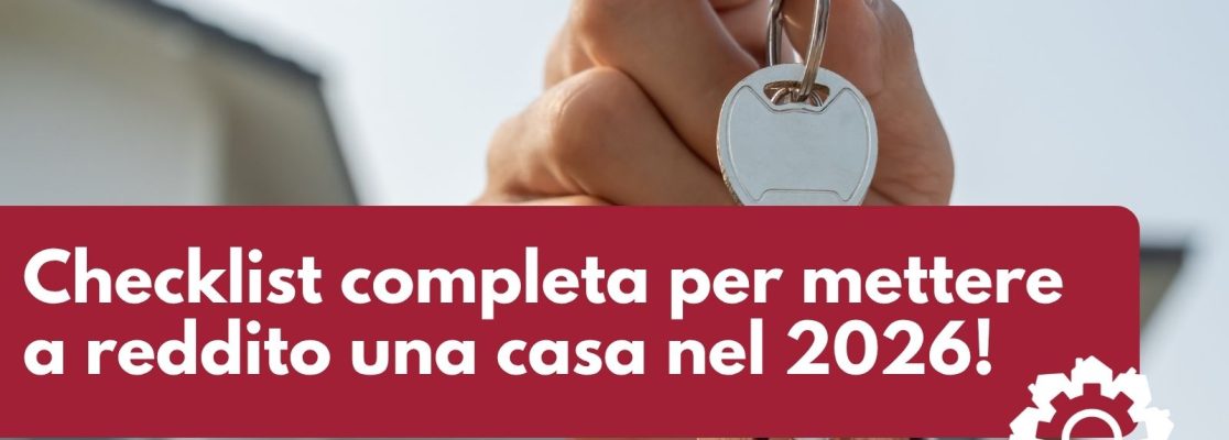 Checklist completa per mettere a reddito una casa nel 2026